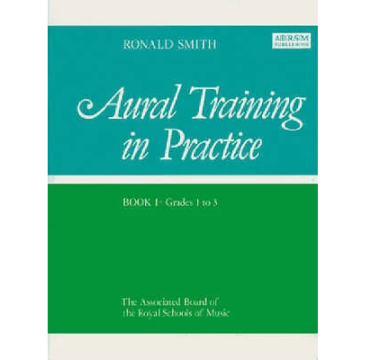 Aural Training in Practice Bk 1 Grades 1 to 3 Book Ronald Smith 1854727524